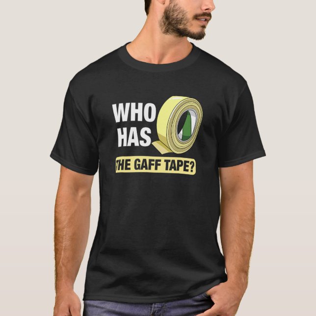Who Has The Gaff Tape Actors Theatre T-Shirt (Front)