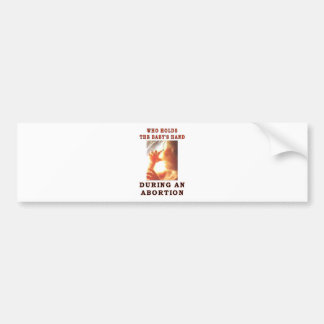WHO HOLDS THE BABY'S HAND BUMPER STICKER