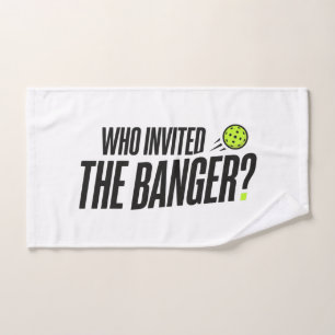 Who Invited The Banger? Pickleball Hand Towel