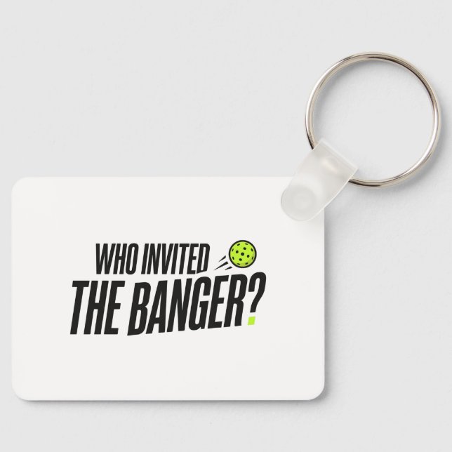 Who Invited The Banger? Pickleball Keychain (Front)