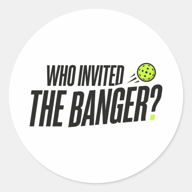 Who Invited The Banger? Pickleball Sticker (Front)