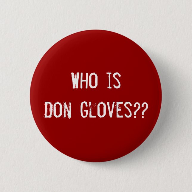 Who is Don Gloves?? 6 Cm Round Badge (Front)