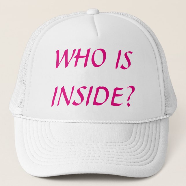 Who Is Inside? Trucker Hat (Front)