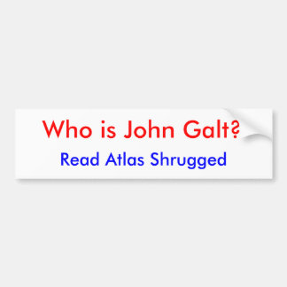 Who is John Galt?, Read Atlas Shrugged Bumper Sticker