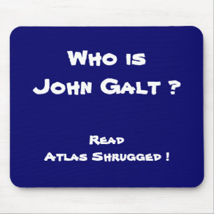 Who is John Galt ? Read Atlas Shrugged ! Mouse Mat