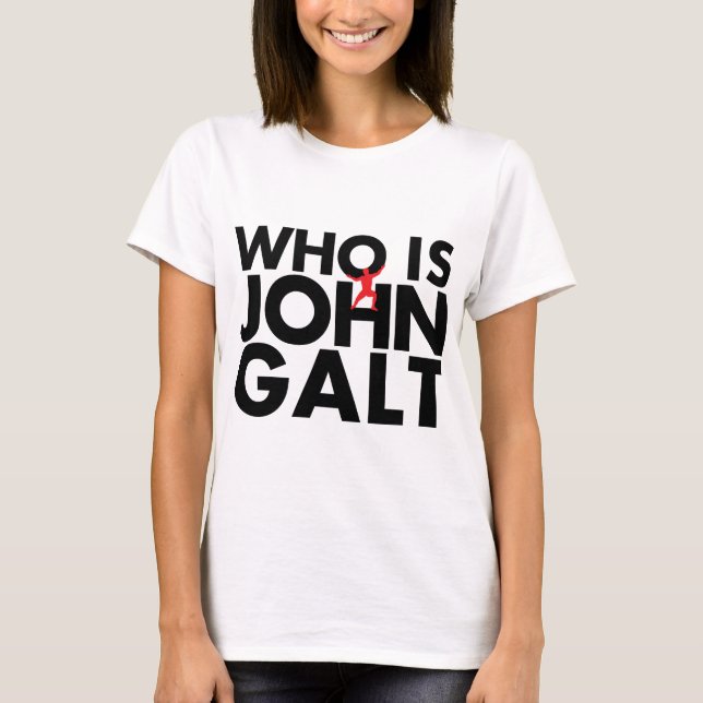Who is John Galt T-Shirt (Front)