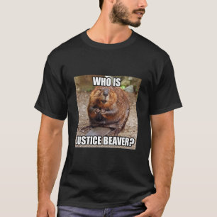 Who is Justice Beaver? T-Shirt