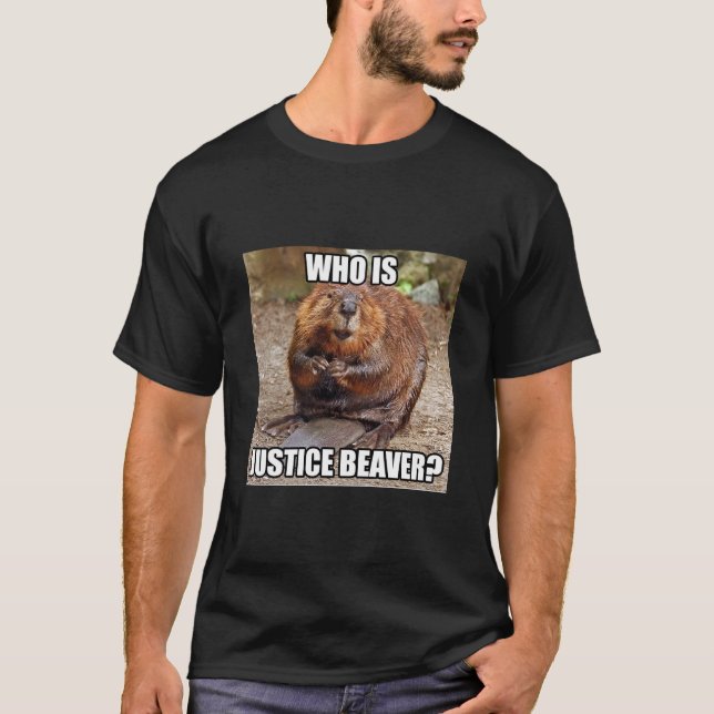 Who is Justice Beaver? T-Shirt (Front)