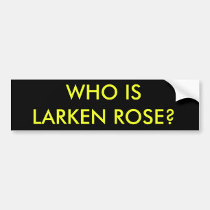 Who is Larken Rose? Bumper Sticker