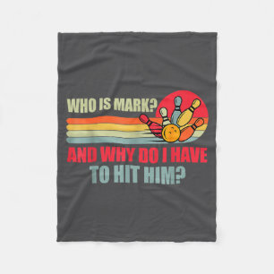Who Is Mark And Why Do I Have To Hit Him Funny Bow Fleece Blanket