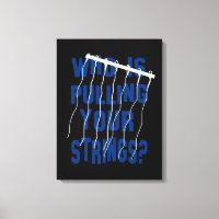Who Is Pulling Your Strings? Wrapped Canvas
