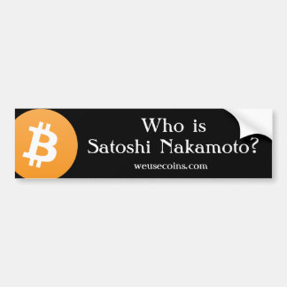 Who is Satoshi Nakamoto? Bitcoin Bumper Sticker v2
