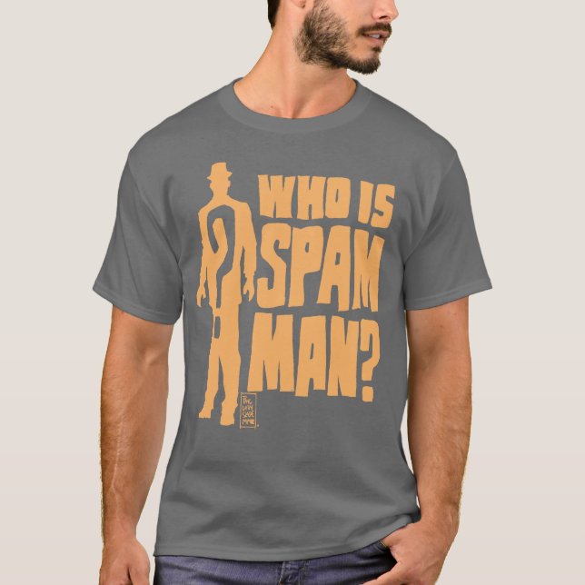 WHO IS SPAM MAN ? T-Shirt (Front)