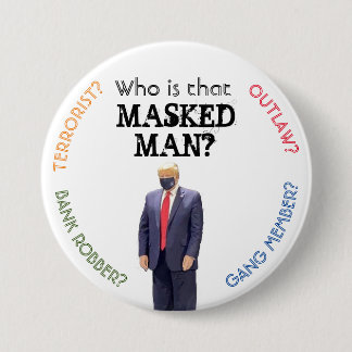 Who is that masked man? 7.5 cm round badge