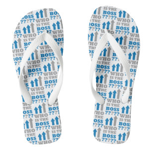 Who is the boss ? flip flops