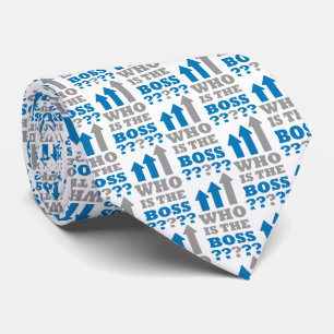 Who is the boss ? tie