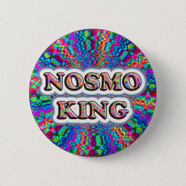 Who is the KING? Nosmo is. button (Front)