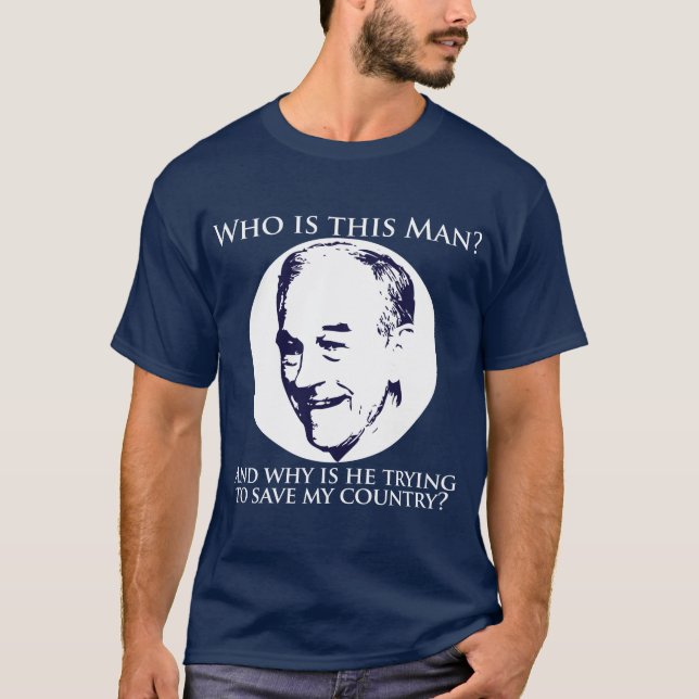 "Who is this man?"  Ron Paul for President Shirt (Front)