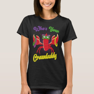 Who Is Your Crawdaddy Crawfish Mardi Gras Festival T-Shirt