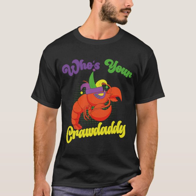 Who Is Your Crawdaddy Crawfish Mardi Gras Festival T-Shirt (Front)
