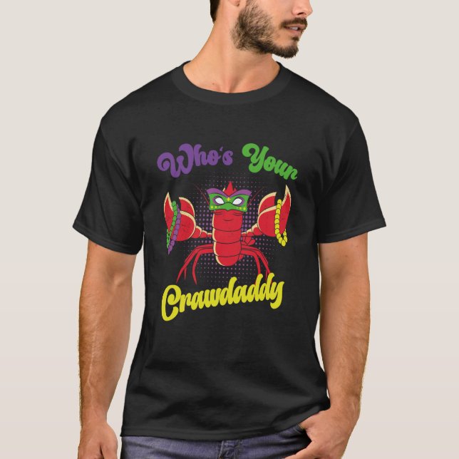 Who Is Your Crawdaddy Crawfish Mardi Gras Festival T-Shirt (Front)