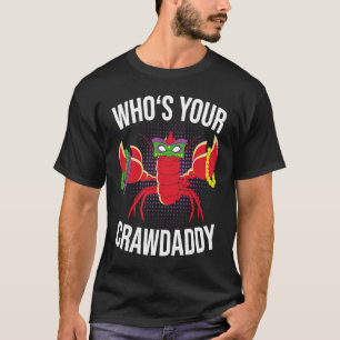 Who Is Your Crawdaddy Crawfish Mardi Gras Festival T-Shirt
