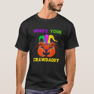 Who Is Your Crawdaddy Crawfish Mardi Gras Festival T-Shirt