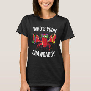 Who Is Your Crawdaddy Crawfish Mardi Gras Festival T-Shirt