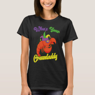 Who Is Your Crawdaddy Crawfish Mardi Gras Festival T-Shirt