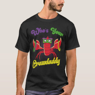 Who Is Your Crawdaddy Crawfish Mardi Gras Festival T-Shirt
