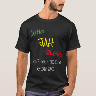 Who Jah Bless Let No Man Curse T-Shirt