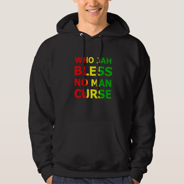 Who Jah Bless No Man Cur Rasta Reggae Music Jamaic Hoodie (Front)