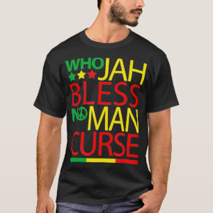 Who Jah Bless No Man Curse Rasta  T-Shirt