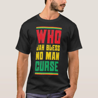Who Jah Bless No Man Curse Reggae Style Design  T-Shirt