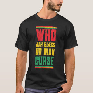 Who Jah Bless No Man Curse Reggae Style Design T-Shirt
