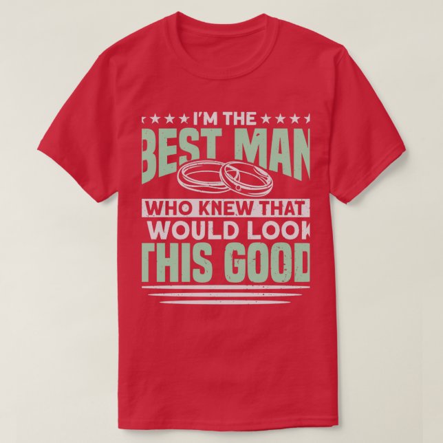 Who Knew That I Would Look This Good Bachelor Part T-Shirt (Design Front)