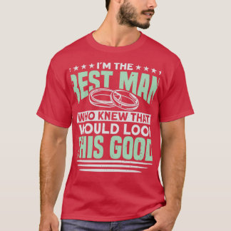 Who Knew That I Would Look This Good Bachelor Part T-Shirt