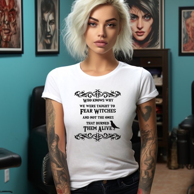 Who knows why we are taught to fear witches tshirt (Creator Uploaded)