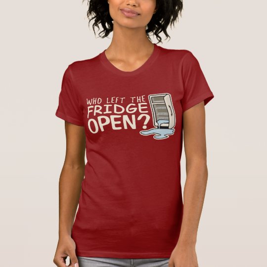Who Left the Fridge Open T-Shirt