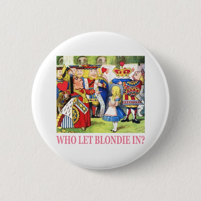 Who Let Blondie In? 6 Cm Round Badge (Front)