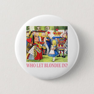 Who Let Blondie In? 6 Cm Round Badge