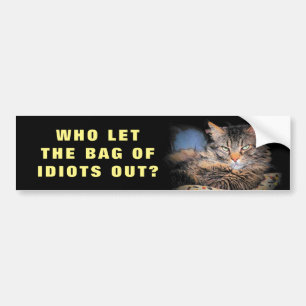 Who Let the Bag of Idiots Out? CAT Meme Bumper Sticker