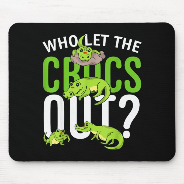 Who Let The Crocs Out_ Funny Crocodile Tee For Kid Mouse Mat (Front)
