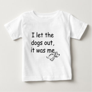 Who Let the Dogs Out Baby T-Shirt