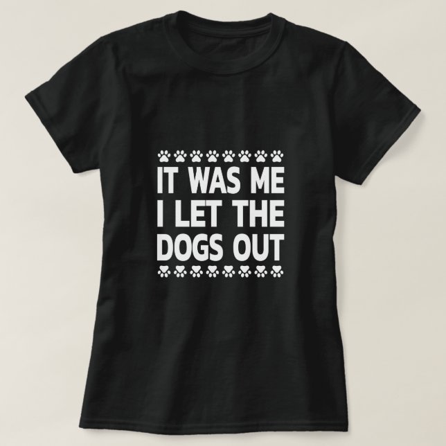 'Who Let The Dogs Out' Parody - Funny Dog T-Shirt (Design Front)