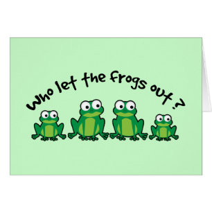 Who Let The Frogs Out?