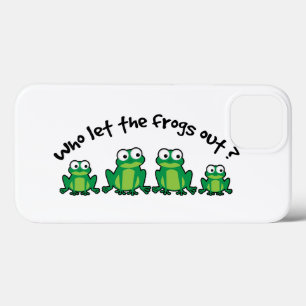 Who Let The Frogs Out? iPhone 13 Case