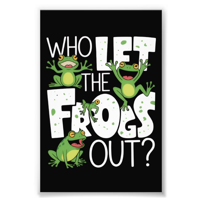 Who Let The Frogs Out Funny Amphibian Lover Meme Photo Print (Front)