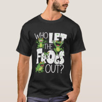 Who Let The Frogs Out Funny Amphibian Lover Meme