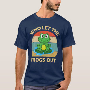Who Let The Frogs Out Funny Frog Catcher Cute Gree T-Shirt